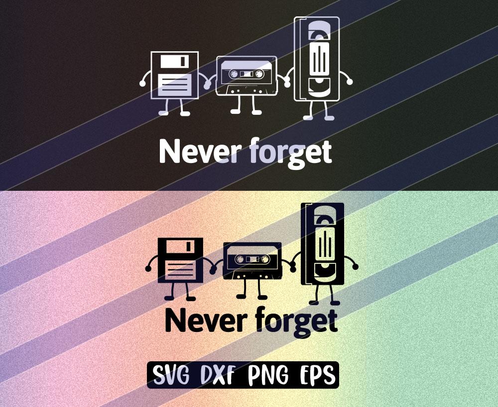 Never forget 80's svg dxf png eps nostaglia cassette tape floppy VHS video 2 versions