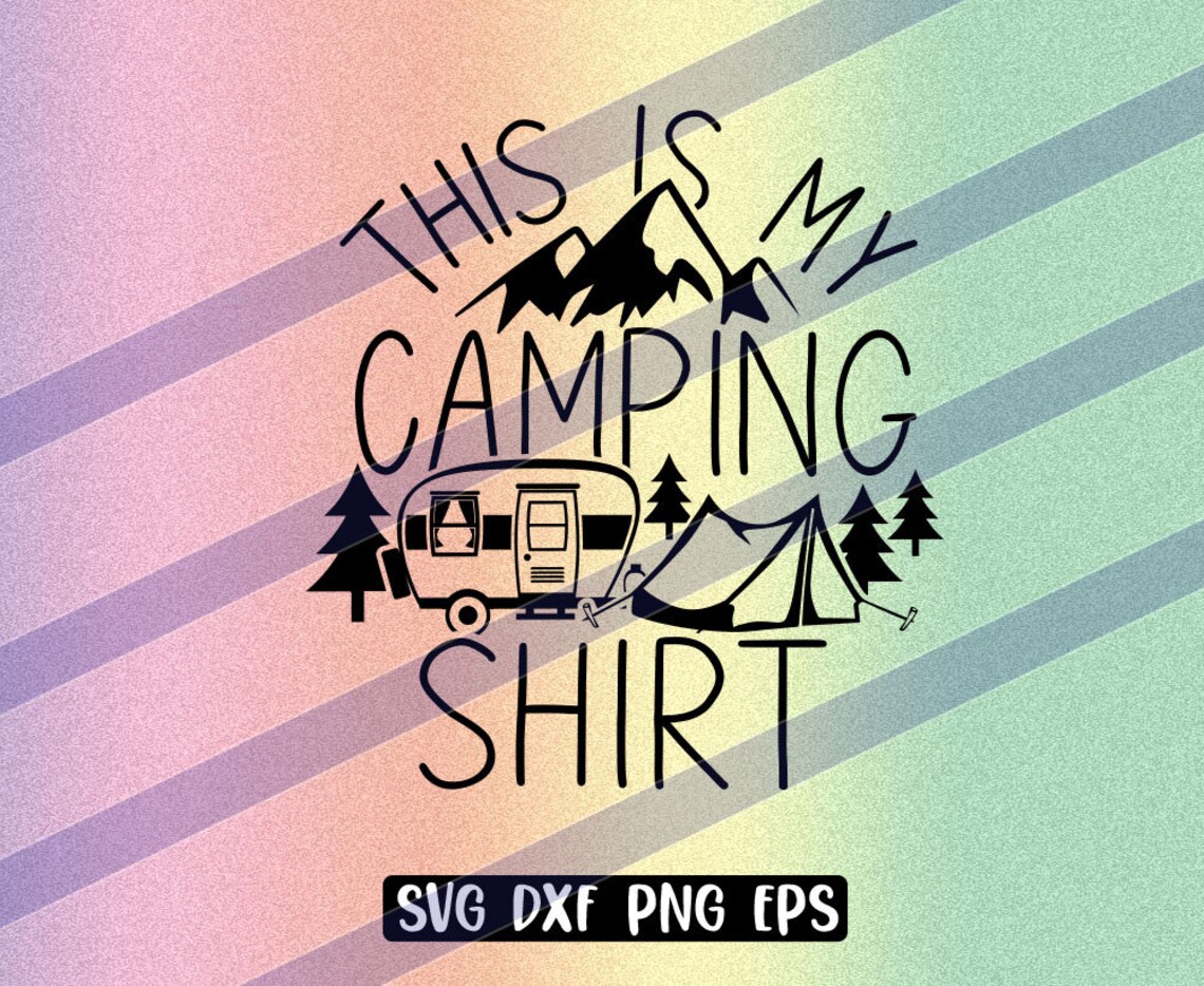 SVG This is my Camping Shirt dxf png eps Camp take Etsy