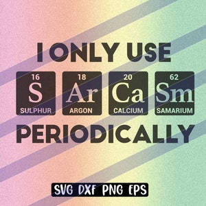 Sarcasm Periodically svg dxf png eps instant download cricut silhouette cutfile