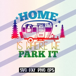 Home is Where We Park it svg dxf png eps alcoholics fun shirt camping cap