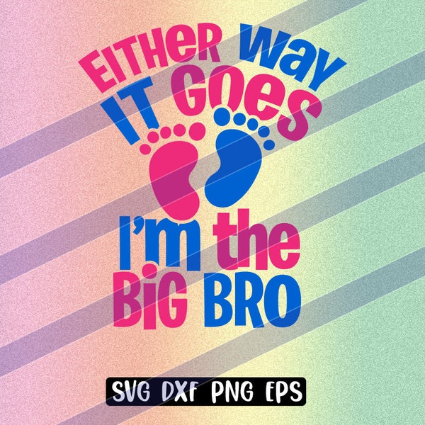 Either way it goes, I'm the Big Bro svg dxf png eps instant download Reveal party