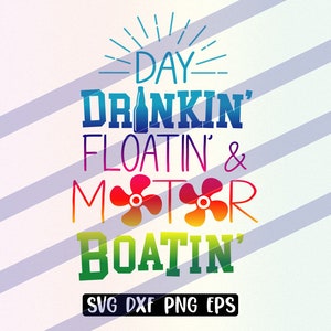 Day Drinkin Floatin motor boatin svg dxf png eps instant download lake days