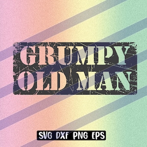 Grumpy Old Man svg dxf png eps, Download only, cricut silhouette