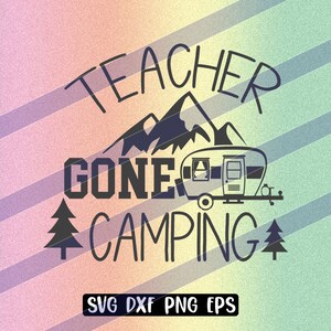 Teacher Gone Camping svg dxf png eps alcoholics fun shirt camping cap