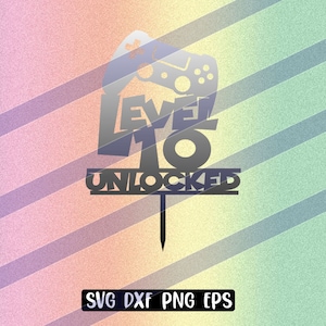 Level 10 cake topper svg dxf png eps download gamer video game birthday unlocked for tween teen boy who loves