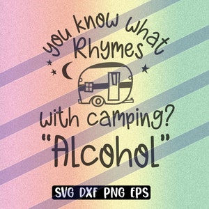Camping Rhymes svg dxf png eps alcoholics fun shirt Alcohol camping cap