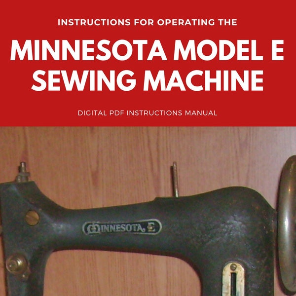 Minnesota Model E Sewing Machine Instructions Manual PDF E-Book, Vintage Sears Sewing Machines, Sewing Machine Instructions