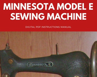 Minnesota Model E Sewing Machine Instructions Manual PDF E-Book, Vintage Sears Sewing Machines, Sewing Machine Instructions