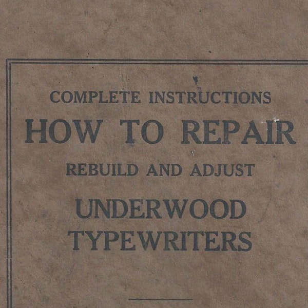 underwood typewriter no 5 repair manual PDF, How to Repair Rebuilt and Adjust Underwood Typewriters Download Underwood Typewriter Manual