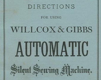 Willcox & Gibbs Manual for Automatic Silent Sewing Machine PDF E-Book, Instructions d'utilisation de la machine à coudre automatique Willcox Gibbs Silent