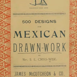 May include: A vintage book cover titled "500 Mexican Drawn Work Designs." The cover features a cream-colored background with red and white decorative borders and text. The title is in large, bold, black letters. The book is a PDF E-Book Edition.