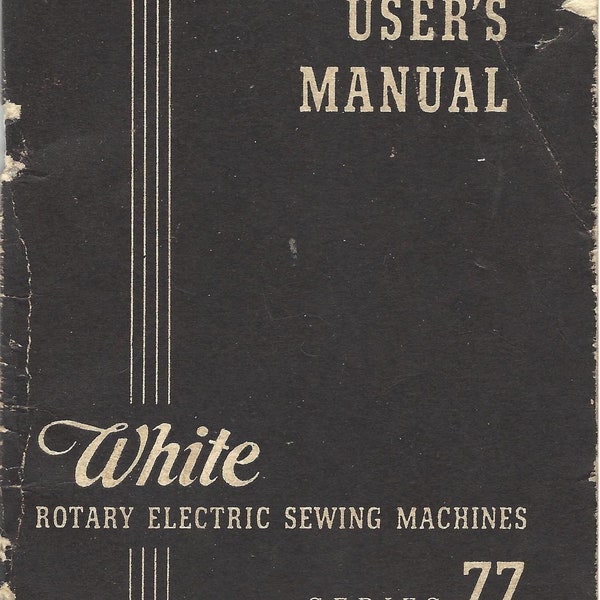 white rotary sewing machine model 77 Instruction Manual PDF, white rotary electric sewing machine series 77 Manual, White 77 Sewing Machine