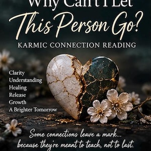 May include: A heart-shaped object split into white and dark green halves with gold-colored cracks, accompanied by white flowers. Text reads: Why Can't I Let This Person Go? KARMIC CONNECTION READING, Clarity, Understanding, Healing, Release, Growth, A Brighter Tomorrow, Some connections leave a mark... because they're meant to teach, not to last.