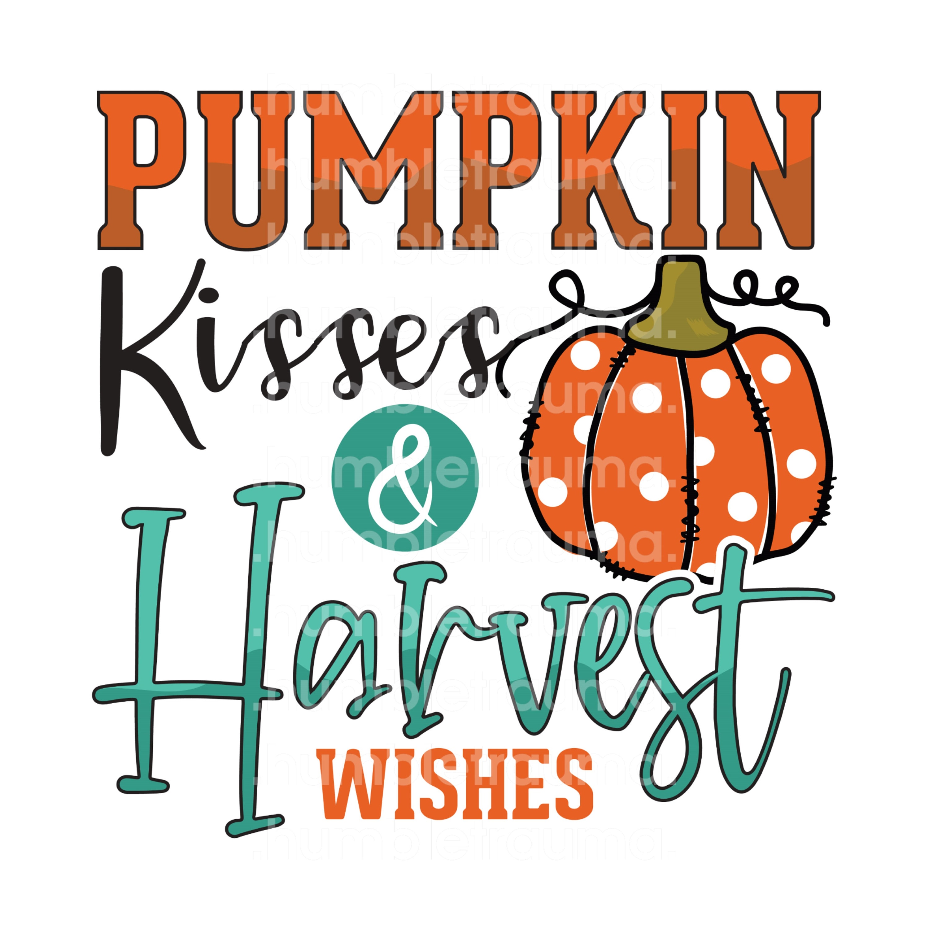Pumpkin Kisses and Harvest Wishes PRINTABLE png Sublimation Etsy