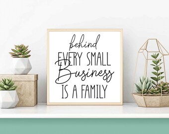 Behind every small business is a family, Easy Printable Wall Art, Beautiful Home/Business Decor, Simple word art, Instant digital download