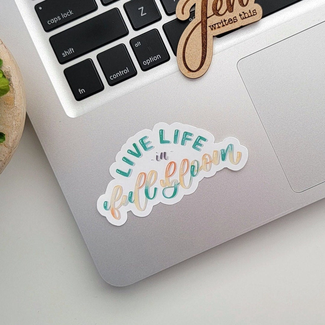 Live Life in Full Bloom Sticker | Lettering Sticker, Motivational ...