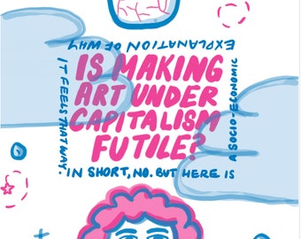 Digital Download Zine: Is Art Under Capitalism Futile? (No, but Here's Why it Feels That Way)