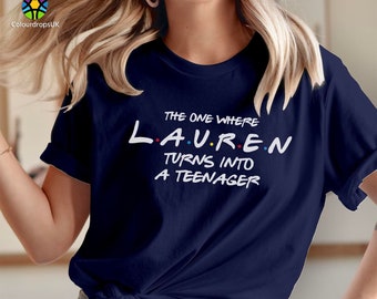 TSHIRT (559) Personalized 13th Birthday T Shirt  The One Where LAUREN Turn into a TEENAGER 13th Birthday Party Gift  Mens Friends Turning 13