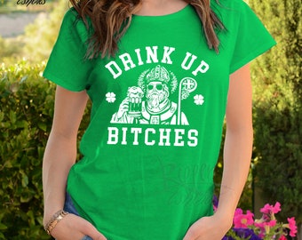 Tshirt (246) St Patrick's day shirt - Drink up Bitches - St paddy's day Lucky Irish Shamrock Leaf Clover Flag shenanigans Beer