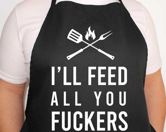 APRON (1148) I'LL Feed All You Fuckers Father's Day Anniversary Birthday Bib Apron Cooking gift for Dad Daddy Grandad Husband