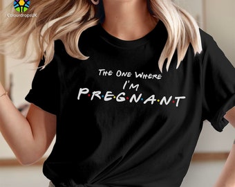 T-SHIRT (554) The One Where I'm PREGNANT Women's Friends ladies Pregnancy Maternity Baby (These are standard T-shirts not maternity Size)