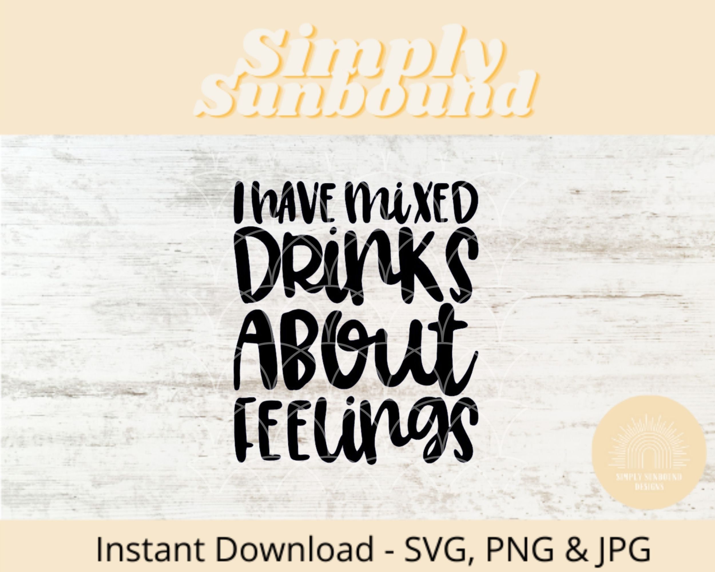 I have mixed drinks about feelings SVG Funny Wine PNG Wine Etsy