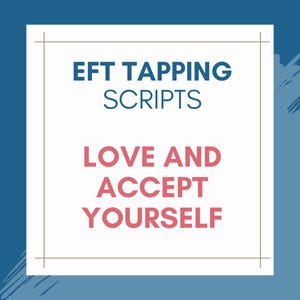 Puede incluir: Gráfico con el texto "EFT TAPPING SCRIPTS" en azul y "LOVE AND ACCEPT YOURSELF" en rojo, sobre un fondo blanco con un borde dorado. El fondo es un degradado de tonos azules.