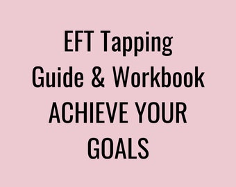 EFT Tapping Guide And Workbook To Help Achieve Your Goals | Goal Setting |Emotional Freedom Techniques | Affirmations To Achieve Your Goals