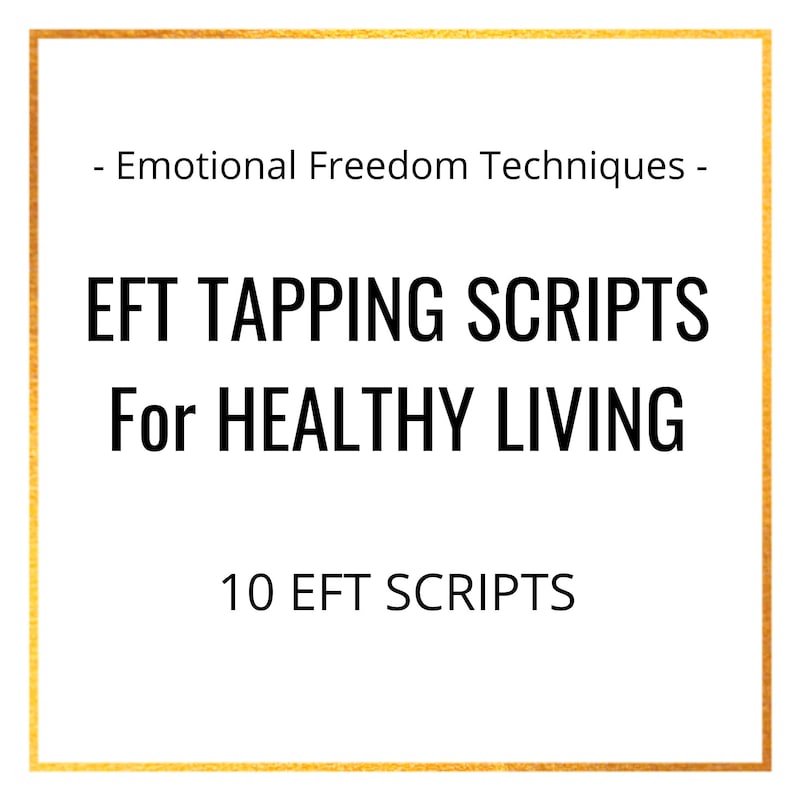 Emotional Freedom Techniques EFT Tapping Scripts For Healthy Living Improve your health and energy flow Create a positive mindset image 1