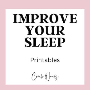 Puede incluir: Texto en blanco y negro sobre un fondo blanco que dice "Improve Your Sleep" con las palabras "Printables" y "Coach Wendy" debajo.