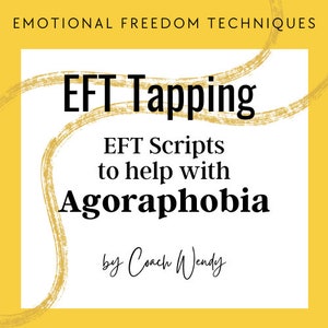 May include: A yellow background with a white square in the center. The square has black text that reads "EFT Tapping EFT Scripts to help with Agoraphobia by Coach Wendy". The text is surrounded by a gold brushstroke design.
