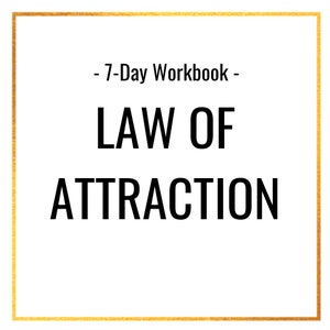 May include: A white square with a gold border features the text "- 7-Day Workbook -" above the words "LAW OF ATTRACTION" in bold, black letters. The design is simple and clean, suitable for a workbook cover.