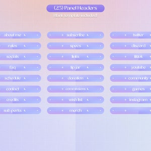 May include: A set of 25 customizable Twitch panel headers with a pastel pink and blue gradient background. The headers include text such as "about me", "rules", "subscribe", "twitter", "specs", "discord", "socials", "links", "faq", "tip jar", "youtube", "schedule", "donation", "community", "contact", "commissions", "games", "credits", "wish list", "instagram", "sub perks", and "merch".