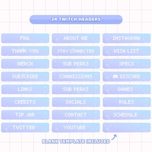 May include: A set of 24 pastel blue Twitch header buttons with white text and stars. The buttons include titles such as FAQ, About Me, Instagram, Thank You, Stay Connected, Wish List, Merch, Sub Perks, Specs, Subscribe, Commissions, Discord, Links, Games, Credits, Socials, Rules, Tip Jar, Contact, Schedule, Twitter, Youtube, and a blank template.