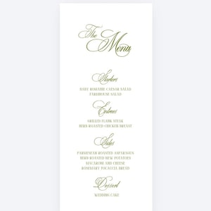 May include: A white vertical menu card with olive green text. The headings include The Menu, Starters, Entrees, Sides, and Dessert. Listed items are Baby Romaine Caesar Salad, Farmhouse Salad, Grilled Flank Steak, Herb Roasted Chicken Breast, Parmesan Roasted Asparagus, Herb Roasted New Potatoes, Macaroni and Cheese, Rosemary Focaccia Bread, and Wedding Cake.