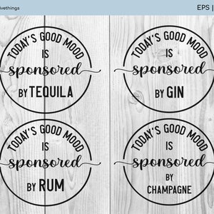 Il pacchetto Todays Good Mood è sponsorizzato da - Tequila SVG - Rum SVG - Gin SVG - Champagne SVG - Png, Eps, Dxf File di taglio, Stampa - Download immediato