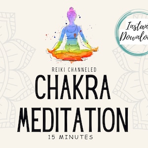 May include: A digital illustration of a person sitting in a lotus position with a rainbow chakra energy field. The text "REIKI CHANNELED CHAKRA MEDITATION 15 MINUTES" is below the image. The words "Instant Download" are in a circle in the upper right corner of the image.