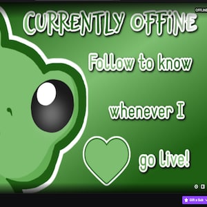 May include: A green cartoon frog peeking from behind a brown log, with the text "CURRENTLY OFFINE" in white outlined letters. The text "Follow to know whenever I go Live!" is also displayed in white outlined letters. A green heart is in the bottom right corner.