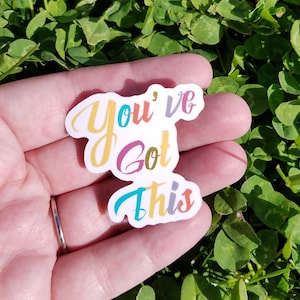 You&#39;ve got this sticker, You&#39;ve got it sticker, Motivational sticker, motivational stickers, mental health sticker, mental health stickers