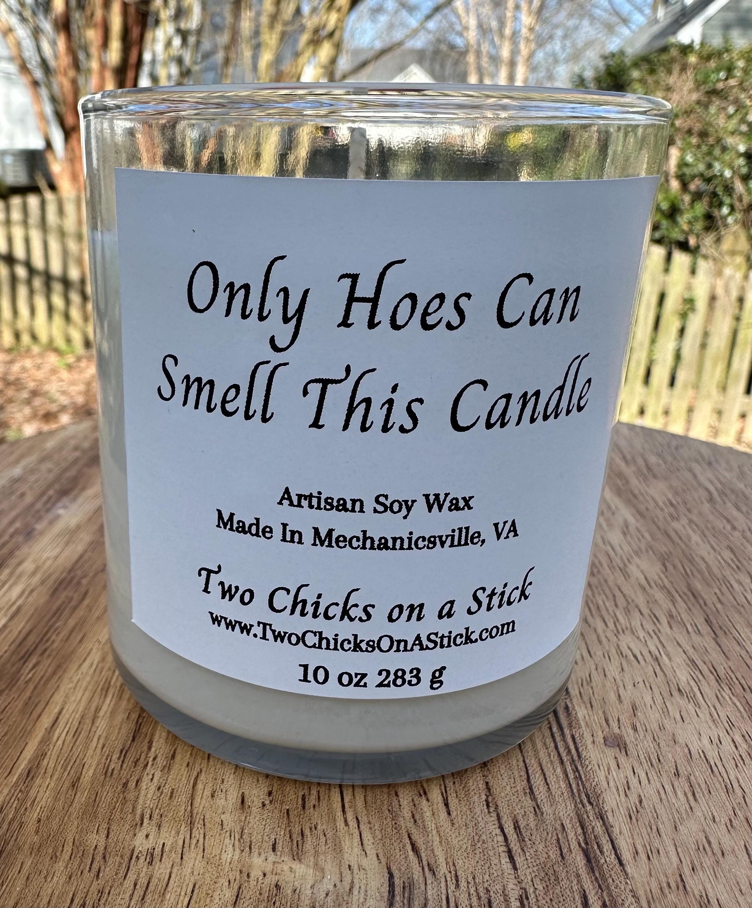 Only Hoe’s Can Smell This Candle