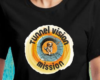 Cute Dog Agility T-Shirt - Tunnel Vision Mission / Dog Agility Sport / Dog Agility Tunnels / Unisex Short Sleeve Tee