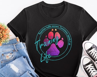 Dog Training Life - Repetition Builds Success Consistency Speeds It Up Shirt / Dog Trainer Shirt / Dog Behaviorist / Unisex Short Sleeve Tee