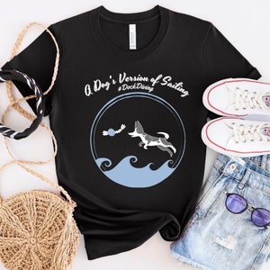 Dock Diving A Dog&#39;s Version of Sailing T Shirt / Dock Diving Shirt / Dog Sports / Dog Handler Gift / Dog Trainer Gift / Unisex Tee
