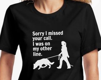 Dog Tracking Training Sorry I Missed Your Call T-Shirt / Search & Rescue Training / Schutzhund IPO IGP Tracking /Dog Training