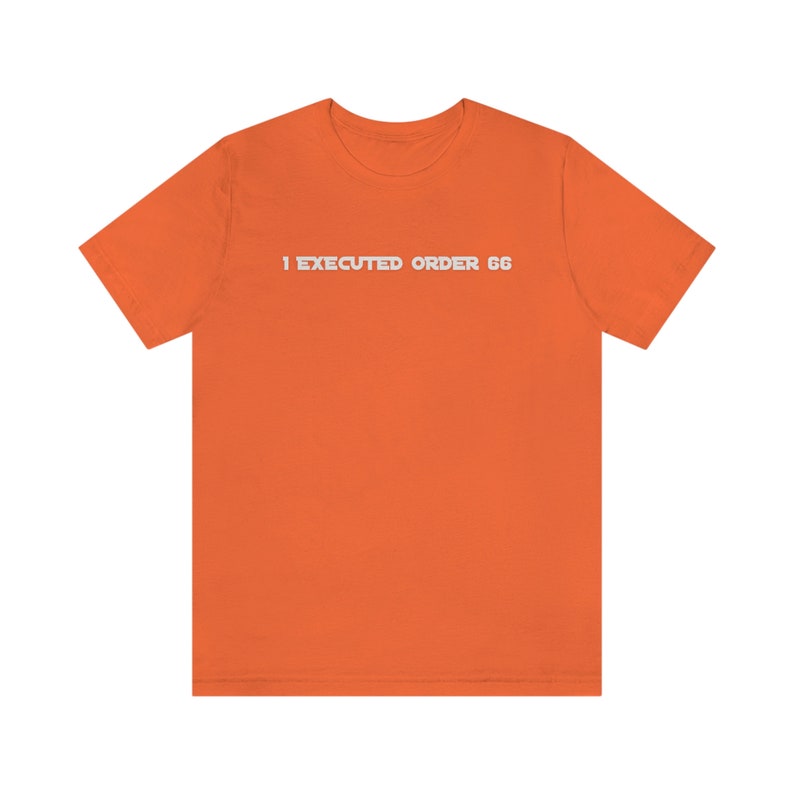 I Executed Order 66 Shirt / Star Wars Clone Trooper Survivor / Star Wars Galaxy Shirt / Order 66 / Clone Wars / Unisex Made in USA image 8