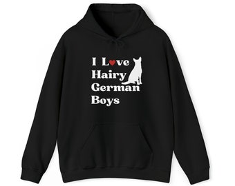 UK ONLY - I Love Hairy German Boys Hoodie/Funny German Shepherd Shirt/German Shepherd Mom/German Shepherd Dad/German Shepherd Gift/Unisex