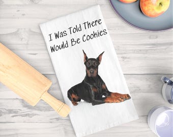 I Was Told There Would Be Cookies Doberman Tea Towel/Dobie Kitchen Towel/Doberman Kitchen/Doberman Lover Kitchen Gift/Doberman Hand Towel