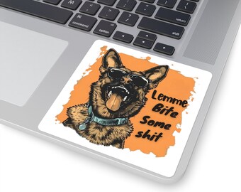 Lemme Bite Some Sh*t Square Sticker Decal / German Shepherd / Schutzhund IPO / PSA Dog /Funny Protection Dog Sticker/Bite Sports Dog Sticker