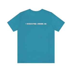 I Executed Order 66 Shirt / Star Wars Clone Trooper Survivor / Star Wars Galaxy Shirt / Order 66 / Clone Wars / Unisex Made in USA image 5