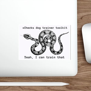 Dog Trainer &quot;I Can Train That&quot; Snake Training Sticker/ Funny Dog Training Die Cut Sticker / Dog Training Challenge / Dog Trainer Gift
